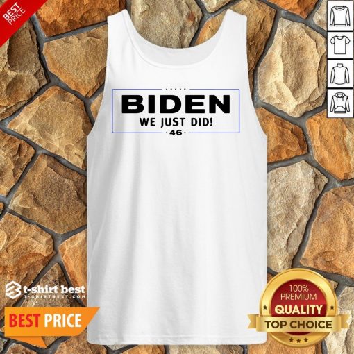 Funny Biden We Just Did Stars Election Tank Top
