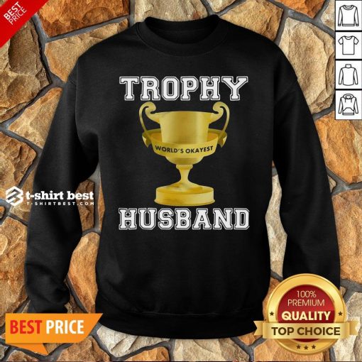 Funny Trophy World’s Okayest Husband Sweatshirt