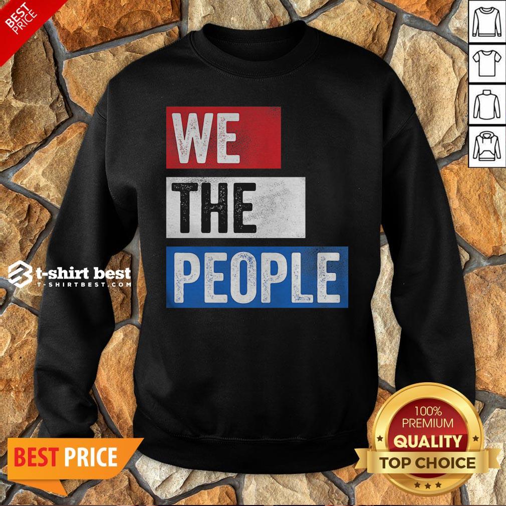 Funny We The People Election Sweatshirt