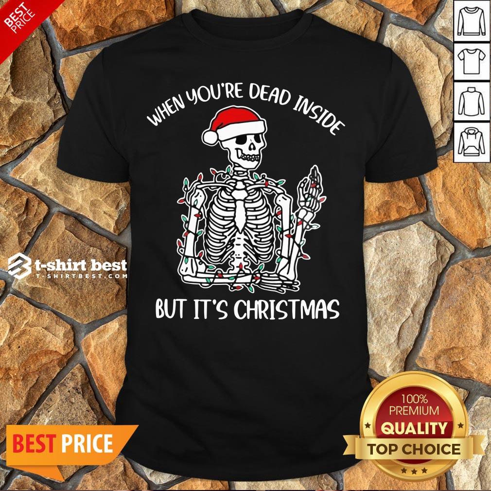 Funny When You're Dead Inside But It's Christmas Skeleton Light Shirt