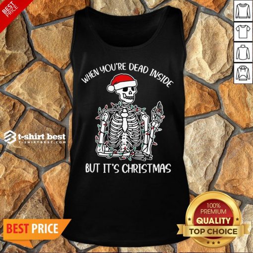 Funny When You're Dead Inside But It's Christmas Skeleton Light Tank Top