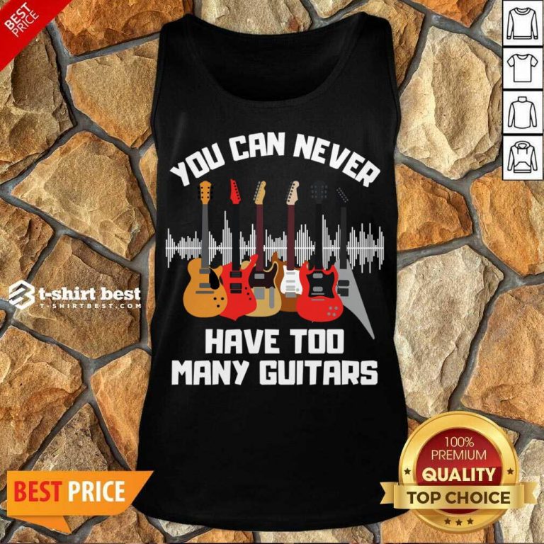 You Can Never Have Too Many Guitars Tank Top - Design By 1tees.com