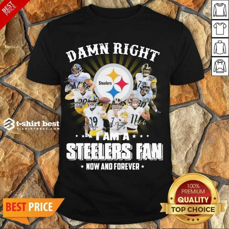 Hot So Damn Right I Am A Pittsburgh Steelers Fan Now And Forever Signature Shirt - Design By 1tees.com
