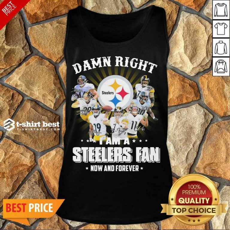 So Damn Right I Am A Pittsburgh Steelers Fan Now And Forever Signature Tank Top - Design By 1tees.com