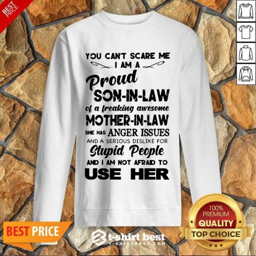 You Can’t Scare Me I’m A Proud Son-In-Law Of A Freaking Awesome Mother-In-Law Sweatshirt - Design By 1tees.com