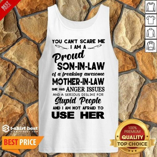 You Can’t Scare Me I’m A Proud Son-In-Law Of A Freaking Awesome Mother-In-Law Tank Top - Design By 1tees.com