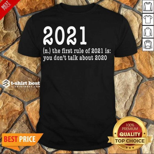 Official First Rule Of 202 Funny Humor Happy New Year 2021 Gifts Happy New Year Shirt - Design By 1tees.com