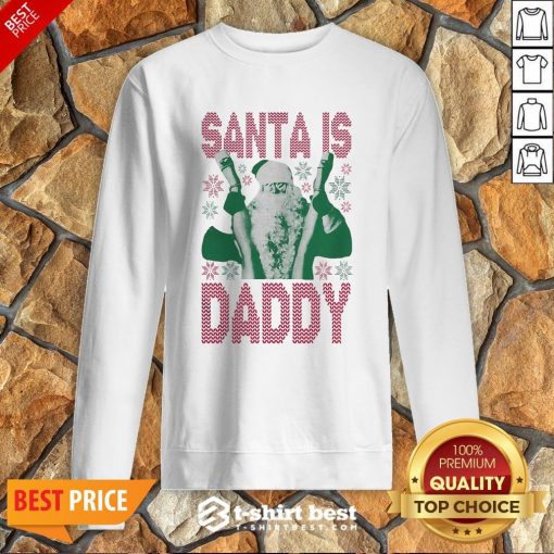 Official Santa Is Daddy Ugly Christmas Sweatshirt