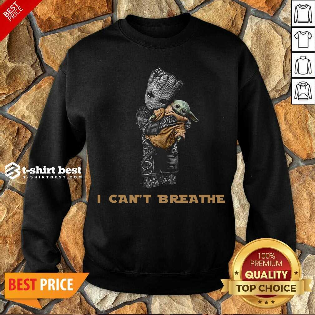 Star War Baby Groot Hug Baby Yoda I Can’t Breathe Sweatshirt - Design By 1tees.com