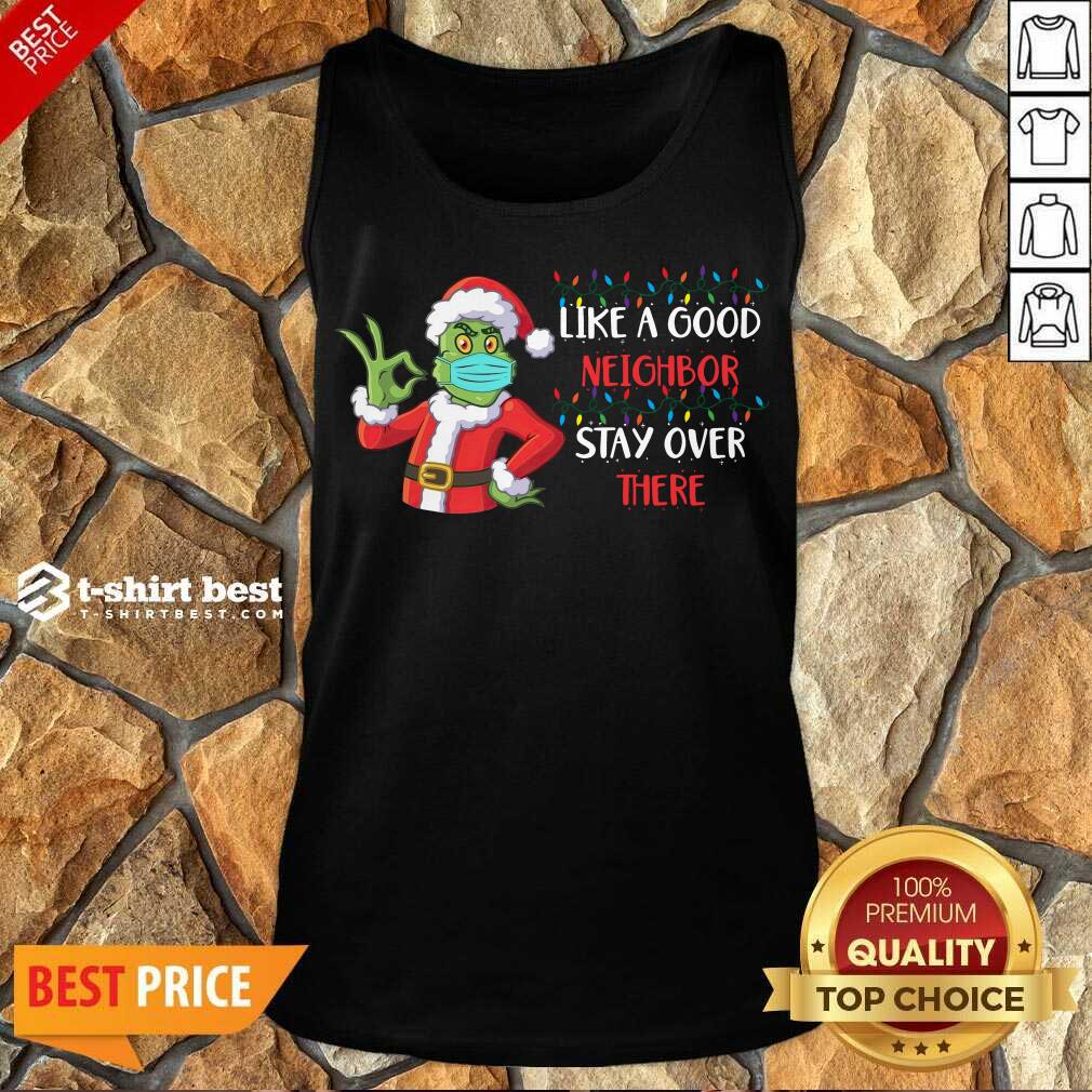 The Grinch Santa Face Mask Like A Good Neighbor Stay Over There Xmas Tank Top - Design By 1tees.com