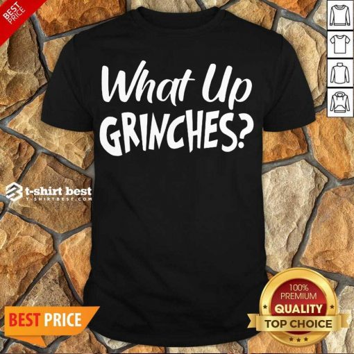 Top What Up Grinches Shirt - Design By 1tees.com