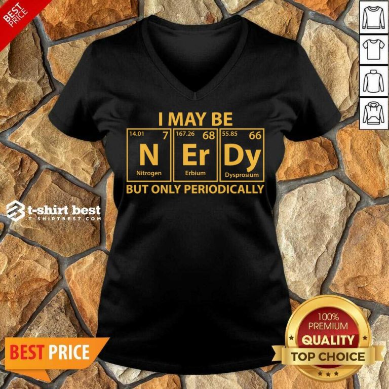I May Be Nerdy But Only Periodically V-neck - Design By 1tees.com