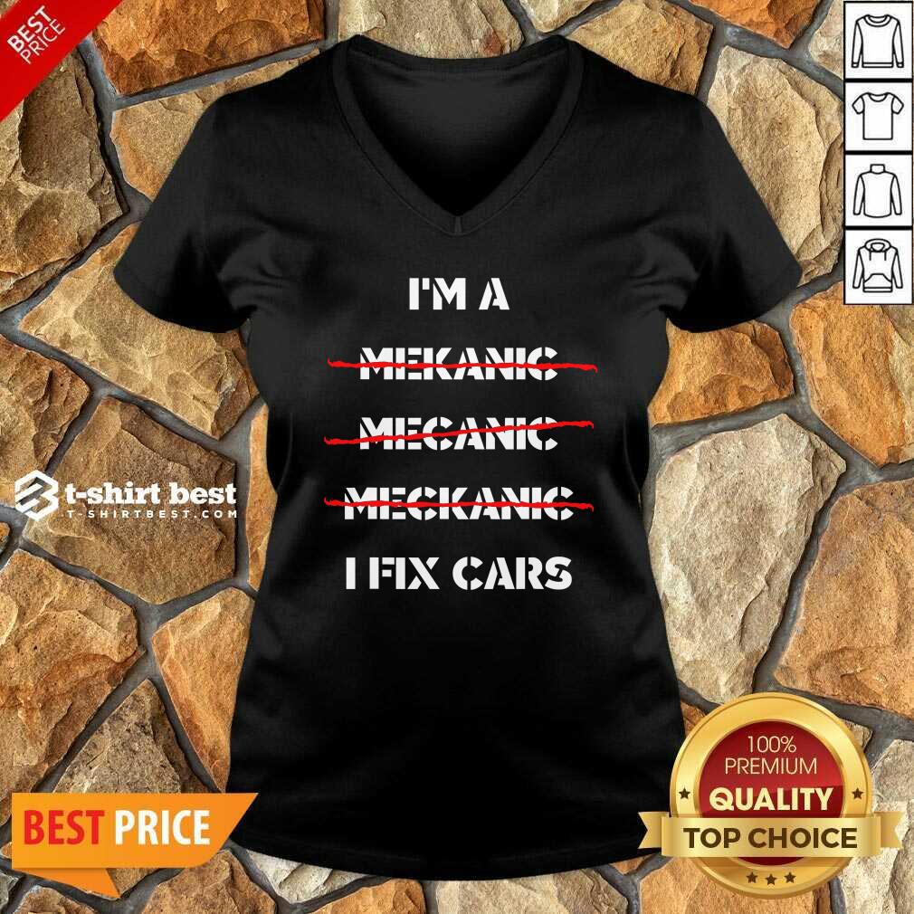 I’m A Mechanic – I Fix Car Mechanic & Repairman V-neck - Design By 1tees.com