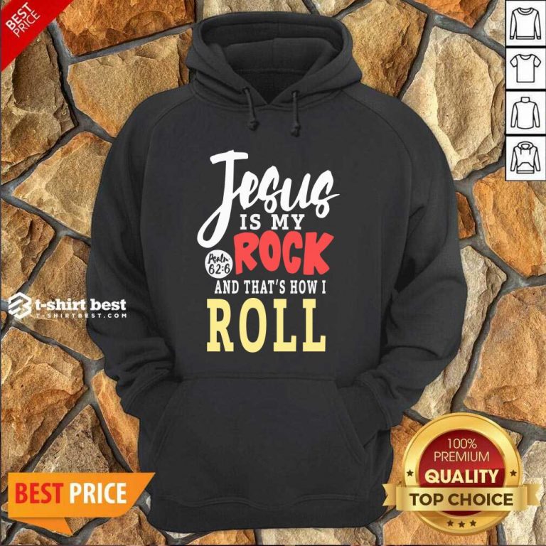 Jesus Is My Rock And That’s How I Roll Hoodie - Design By 1tees.com