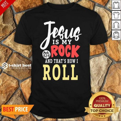 Jesus Is My Rock And That’s How I Roll Shirt - Design By 1tees.com