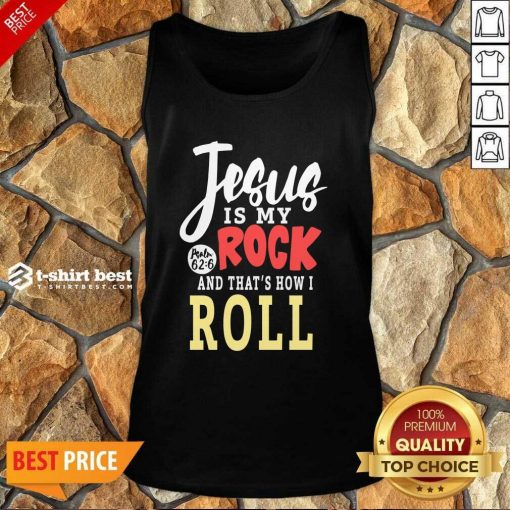 Jesus Is My Rock And That’s How I Roll Tank Top - Design By 1tees.com