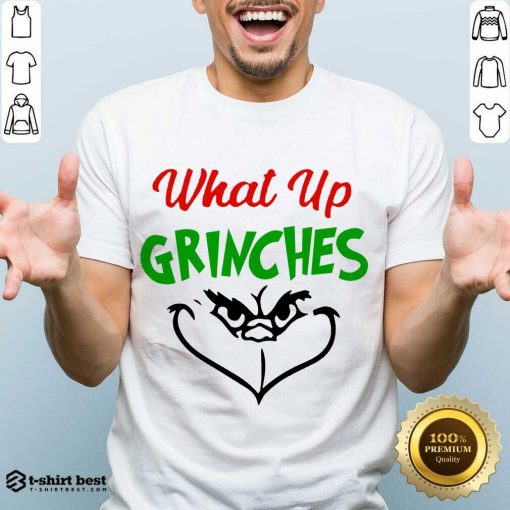 Awesome What Up Grinches Christmas Shirt - Design By 1tees.com