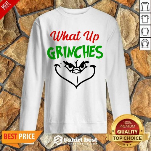 What Up Grinches Christmas Sweatshirt - Design By 1tees.com