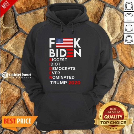Biden Biggest Idiot Democrats Ever Nominated Trump 2020 Hoodie - Design By 1tees.com