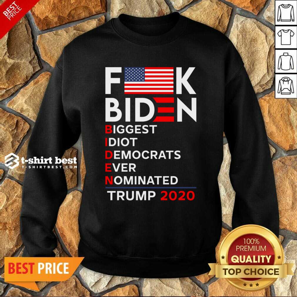 Biden Biggest Idiot Democrats Ever Nominated Trump 2020 Sweatshirt - Design By 1tees.com