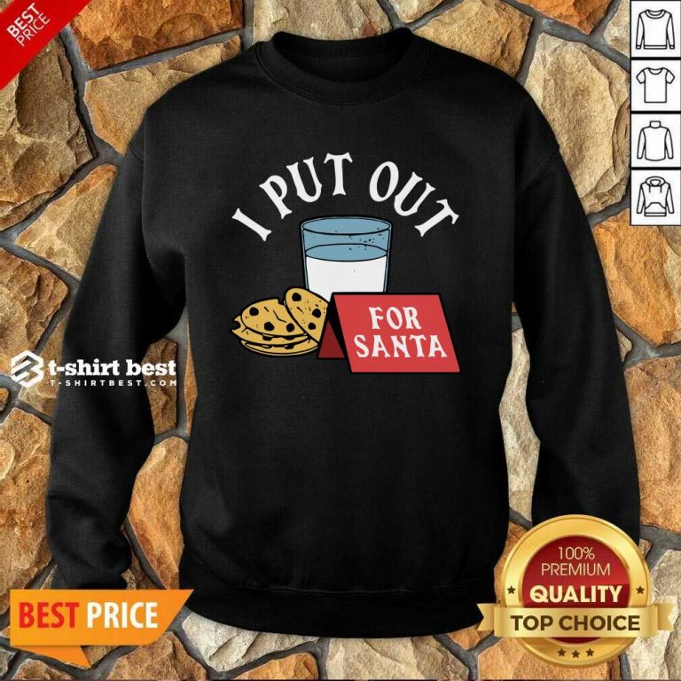 I Put Out For Santa Sweatshirt - Design By 1tees.com