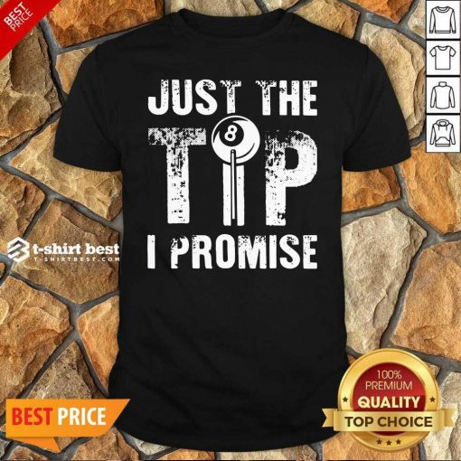 Just The Tip 8 Ball Pool Billiards I Promise Shirt - Design By 1tees.com