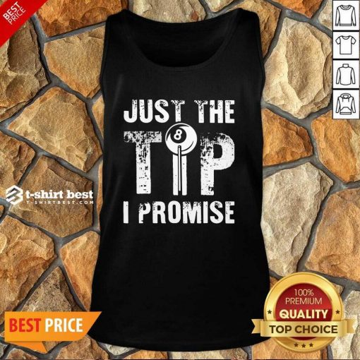 Just The Tip 8 Ball Pool Billiards I Promise Tank Top - Design By 1tees.com