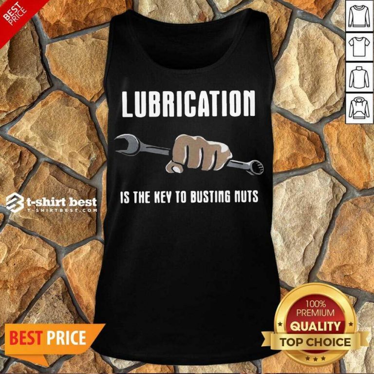 Lubrication Is The Key To Busting Nuts Tank Top - Design By 1tees.com
