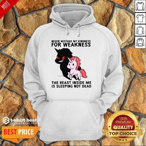 Never Mistake My Kindness For Weakness The Beast Inside Me Is Sleeping Not Dead Hoodie - Design By 1tees.com