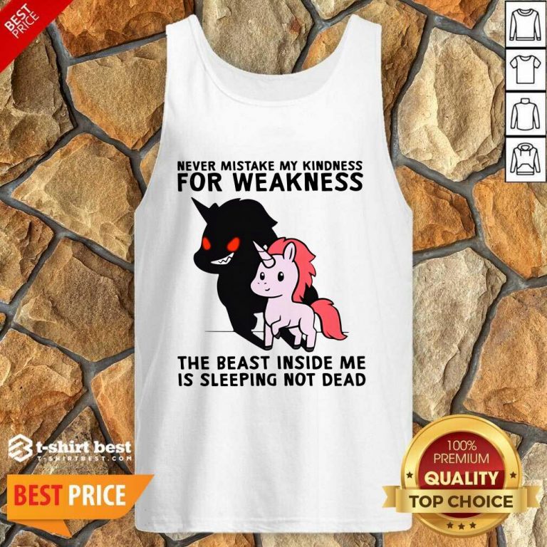 Never Mistake My Kindness For Weakness The Beast Inside Me Is Sleeping Not Dead Tank Top - Design By 1tees.com
