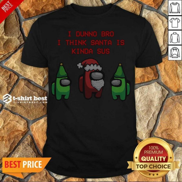 Funny Santa Kinda SUS Shirt - Design By 1tees.com