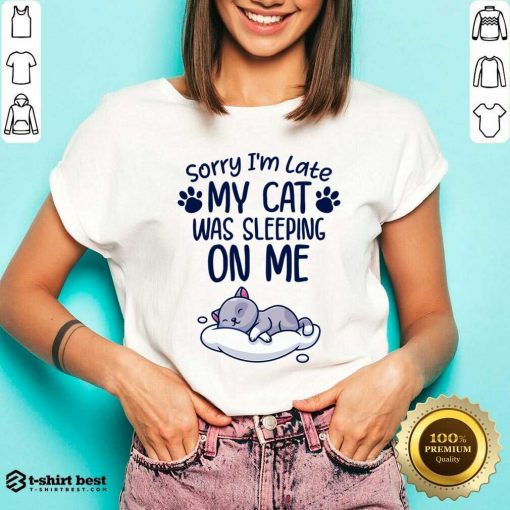 Sorry I'm Late My Cat Sleeping On Me Funny Cat Lovers Gift V-neck - Design By 1tees.com