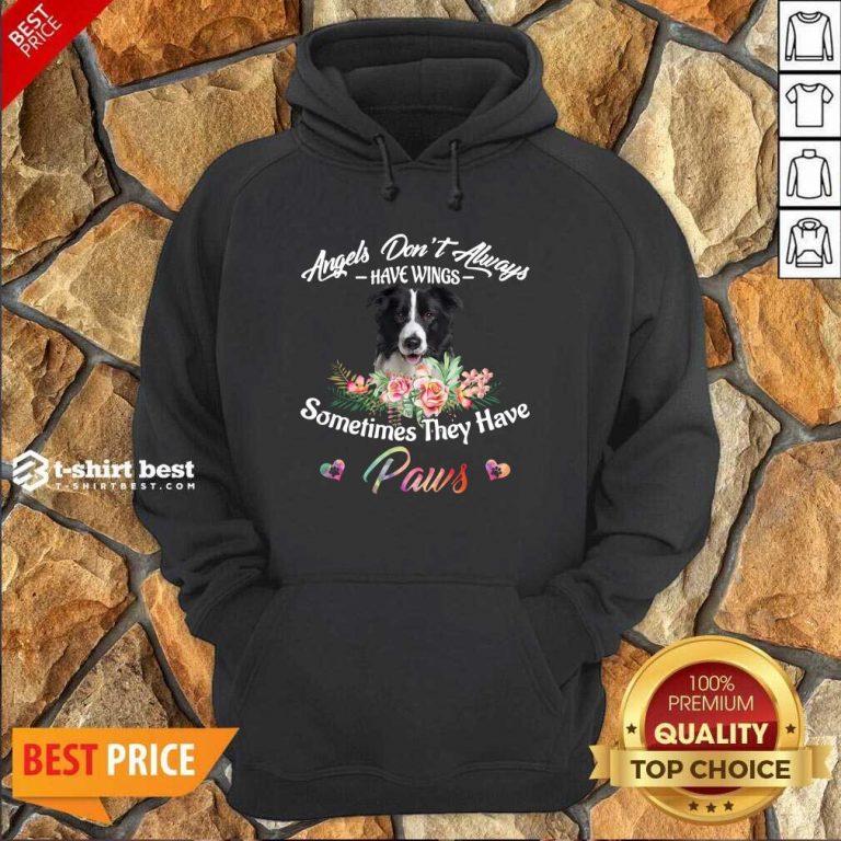 Angels Don’t Always Have Wings Border Collie Sometimes They Have Paws Hoodie - Design By 1tees.com