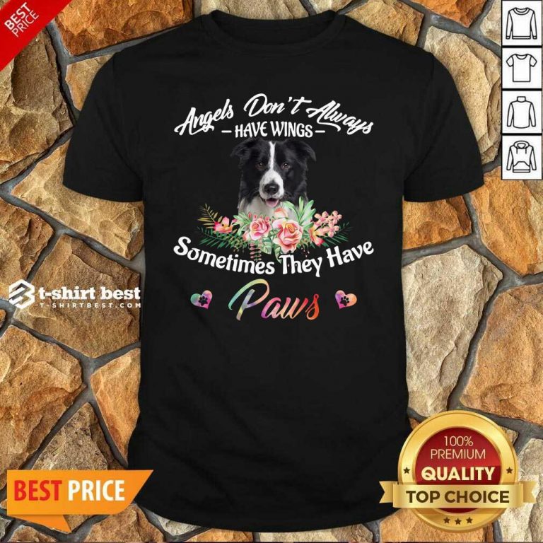 Angels Don’t Always Have Wings Border Collie Sometimes They Have Paws Shirt - Design By 1tees.com