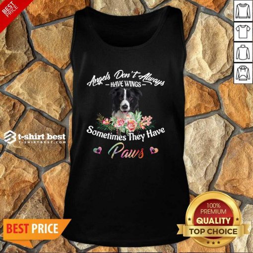 Angels Don’t Always Have Wings Border Collie Sometimes They Have Paws Tank Top - Design By 1tees.com