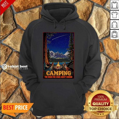 Camping For When 5 Stars Isn't Enough Hoodie - Design By 1tees.com