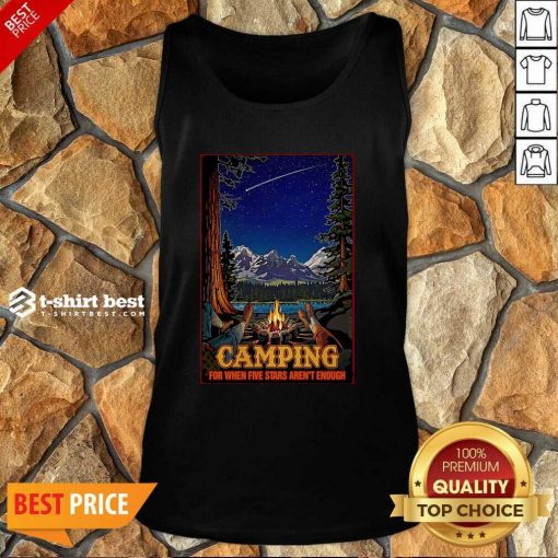 Camping For When 5 Stars Isn't Enough Tank Top - Design By 1tees.com