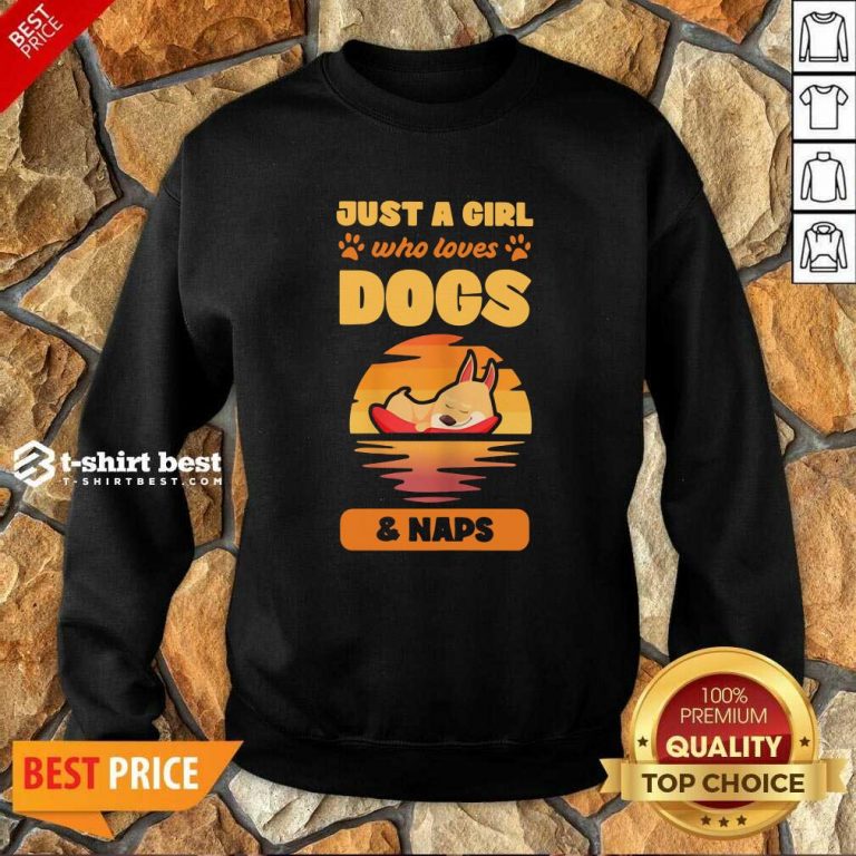 Just A Girl Who Loves Dogs And Naps Sweatshirt - Design By 1tees.com