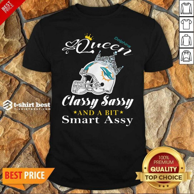 Miami Dolphins Queen Classy Sassy And A Bit Smart Assy Shirt - Design By 1tees.com