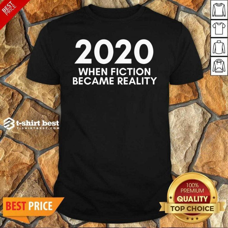 2020 When Fiction Became Reality Quote Shirt - Design By 1tees.com