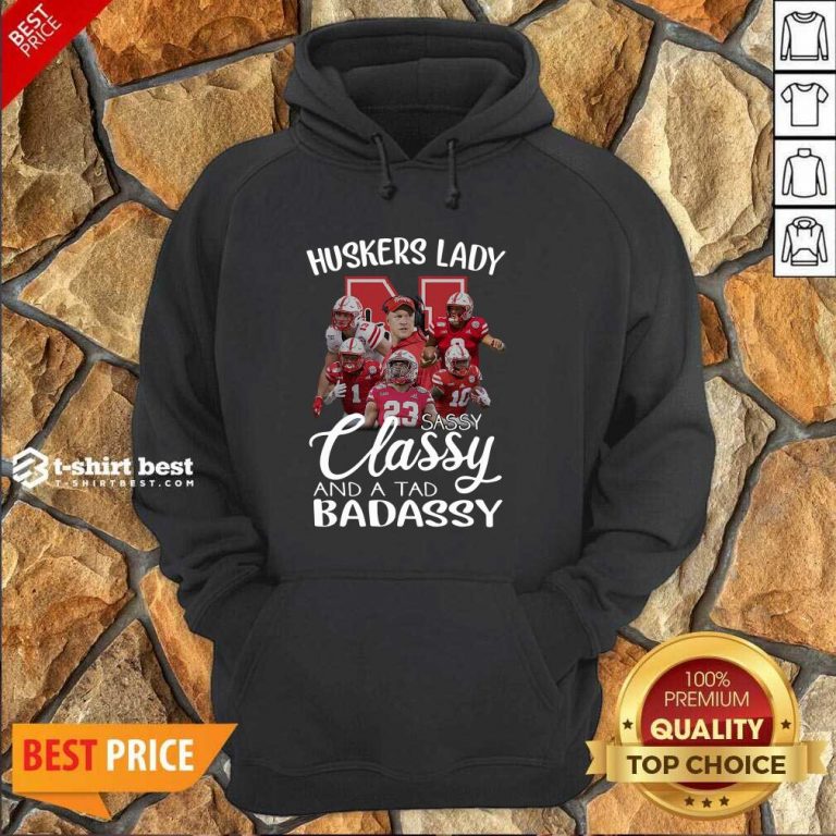 Huskers Lady Sassy Classy And A Tad Badassy Hoodie - Design By 1tees.com