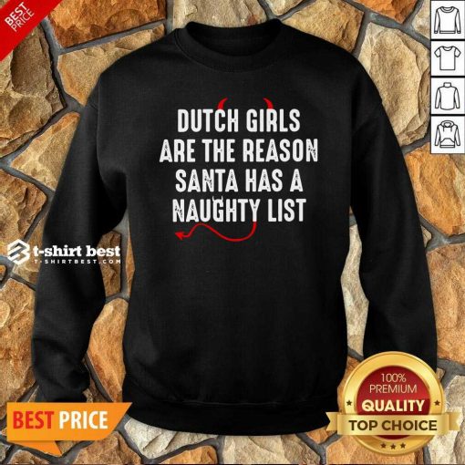 Dutch Are The Reason Santa Has A Naughty List Sweatshirt - Design By 1tees.com