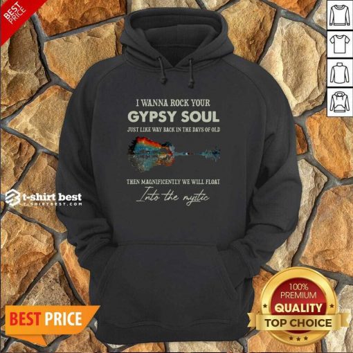 I Wanna Rock Your Gypsy Soul Then Magnificently We Will Float Into The Music Guitar Water Hoodie - Design By 1tees.com