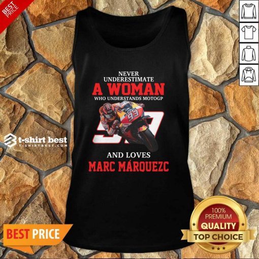 Never Underestimate A Woman Who Understand Motogp And Love Marc Marquez Tank Top - Design By 1tees.com