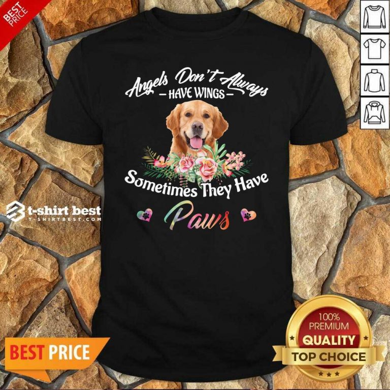 Angels Don’t Always Have Wings Golden Retriever Sometimes They Have Paws Shirt - Design By 1tees.com