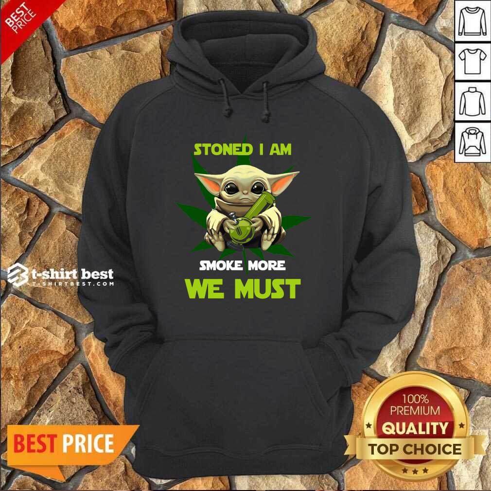 Baby Yoda Stoned I Am Smoke More We Must Cannabis Hoodie - Design By 1tees.com