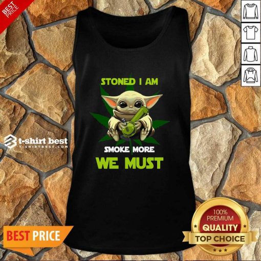 Baby Yoda Stoned I Am Smoke More We Must Cannabis Tank Top - Design By 1tees.com