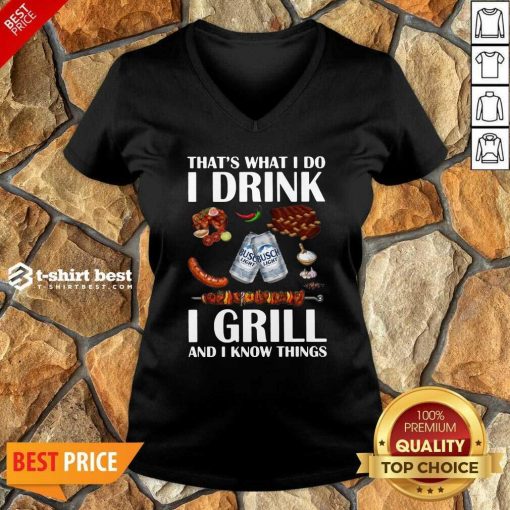 Busch Light That’s What I Do I Drink I Grill And I Know Things V-neck - Design By 1tees.com