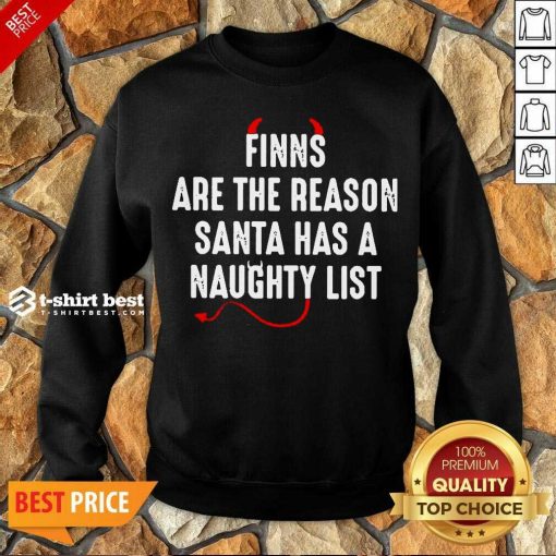 Finns Are The Reason Santa Has A Naughty List Sweatshirt - Design By 1tees.com