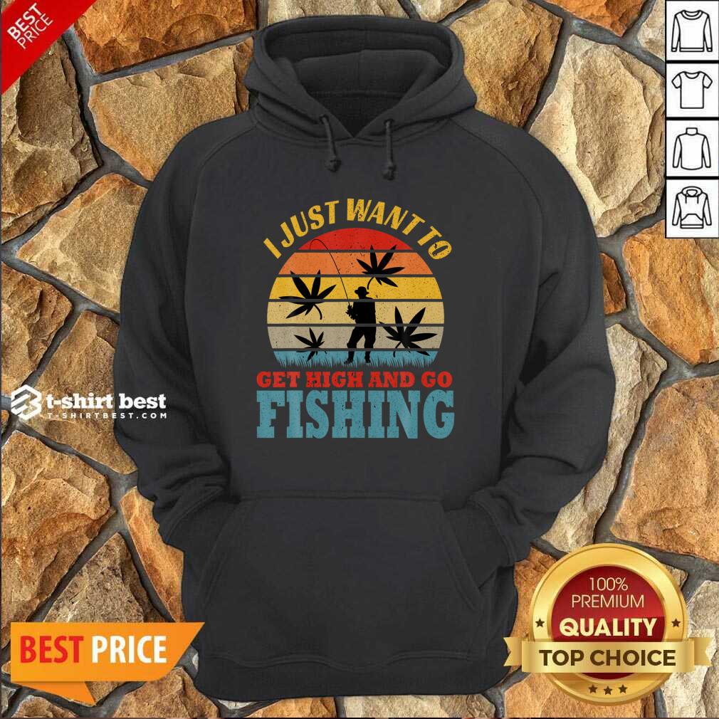  I Just Want To Get High And Go Fishing Vintage Hoodie - Design By 1tees.com